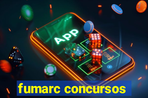 fumarc concursos